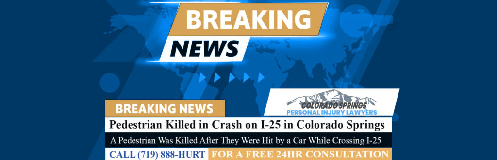 [07-18-24] Pedestrian Killed in Crash on I-25 South of Colorado Springs